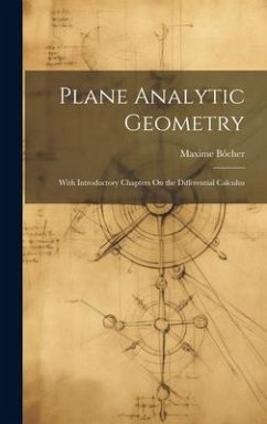 Plane Analytic Geometry: With Introductory Chapters On the Differential Calculus - Bôcher, Maxime