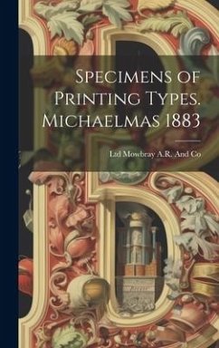 Specimens of Printing Types. Michaelmas 1883 - Mowbray a. R. and Co, Ltd