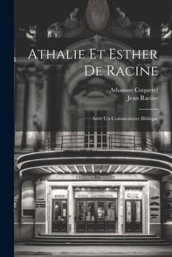 Athalie Et Esther De Racine: Avec Un Commentaire Biblique - Coquerel, Athanase; Racine, Jean