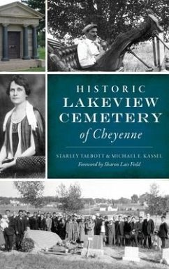 Historic Lakeview Cemetery of Cheyenne - Thompson, Starley Talbott; Kassel, Michael E.