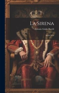 La Sirena: Storia Vera - Barrili, Antonio Giulio