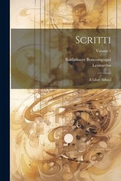 Scritti: Il Liber Abbaci; Volume 1 - (Pisanus), Leonardus; Boncompagni, Baldassarre