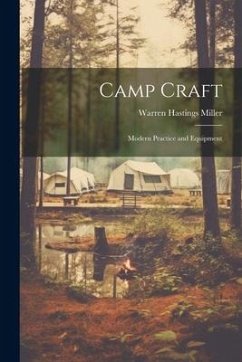 Camp Craft: Modern Practice and Equipment - Miller, Warren Hastings