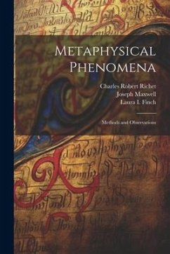 Metaphysical Phenomena: Methods and Observations - Richet, Charles Robert; Maxwell, Joseph; Finch, Laura I.