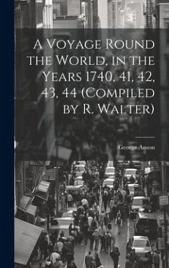 A Voyage Round the World, in the Years 1740, 41, 42, 43, 44 (Compiled by R. Walter) - Anson, George