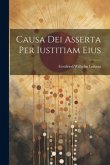 Causa Dei Asserta Per Iustitiam Eius