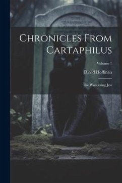 Chronicles From Cartaphilus: The Wandering Jew; Volume 1 - Hoffman, David