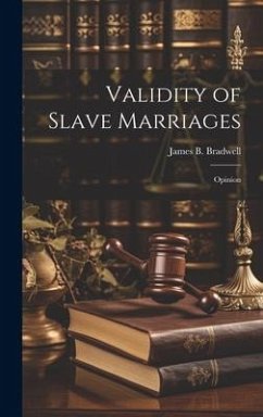 Validity of Slave Marriages: Opinion - Bradwell, James B.