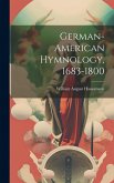 German-American Hymnology, 1683-1800 German-American Hymnology, 1683-1800