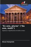 &quote;Ex uno, plures&quote; (&quote;Da uno, molti&quote;)