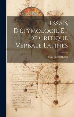 Essais D'étymologie Et De Critique Verbale Latines - Niedermann, Max