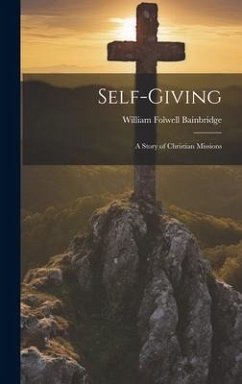 Self-Giving: A Story of Christian Missions - Bainbridge, William Folwell