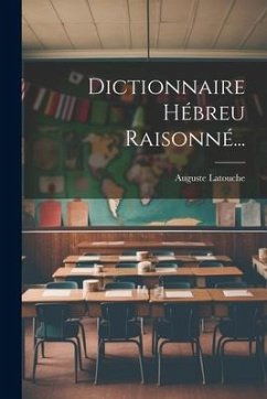 Dictionnaire Hébreu Raisonné... - Latouche, Auguste