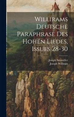Willirams Deutsche Paraphrase Des Hohen Liedes, Issues 28-30 - Seemüller, Joseph; Williram, Joseph