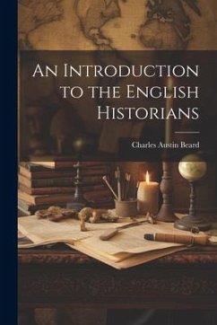 An Introduction to the English Historians - Beard, Charles Austin