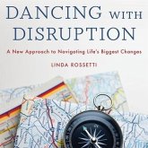 Dancing with Disruption: A New Approach to Navigating Life's Biggest Changes