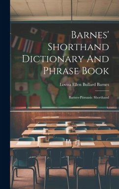 Barnes' Shorthand Dictionary And Phrase Book: Barnes-pitmanic Shorthand