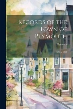 Records of the Town of Plymouth: 1636 to 1705 - Plymouth