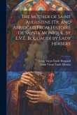The Mother of Saint Augustine [Tr. and Abridged from Histoire De Sainte Monique, by L.V.É. Bougaud] by Lady Herbert