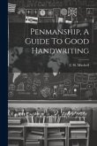 Penmanship, A Guide To Good Handwriting