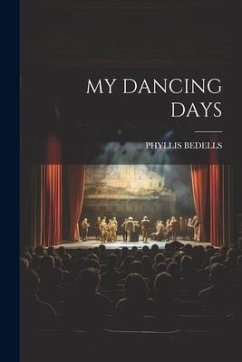 My Dancing Days - Bedells, Phyllis