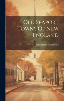Old Seaport Towns Of New England - Hawthorne, Hildegarde