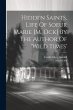 Hidden Saints, Life Of Soeur Marie [m.... - Bild 1