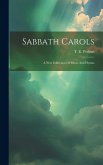 Sabbath Carols: A New Collection Of Music And Hymns