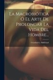 La Macrobiótica Ó El Arte De Prolongar La Vida Del Hombre...