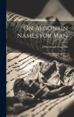 On Algonkin Names for Man - Trumbull, J. Hammond