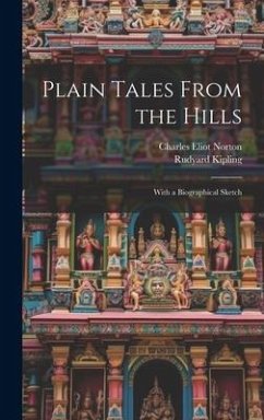 Plain Tales From the Hills: With a Biographical Sketch - Norton, Charles Eliot; Kipling, Rudyard