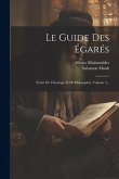 Le Guide Des Égarés: Traité De Théologie Et De Philosophie, Volume 3...