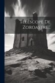 Telescope De Zoroastre...