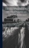 Development Of Motor-vehicle Trade Abroad: Supplementary To Foreign Markets For Motor Vehicles (special Consular Reports, Issue 53