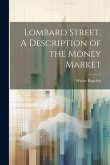Lombard Street, A Description of the Money Market