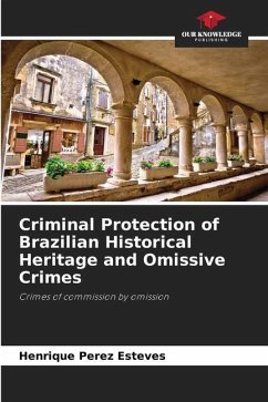 Criminal Protection of Brazilian Historical Heritage and Omissive Crimes - Perez Esteves, Henrique