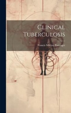 Clinical Tuberculosis - Pottenger, Francis Marion