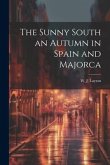 The Sunny South an Autumn in Spain and Majorca