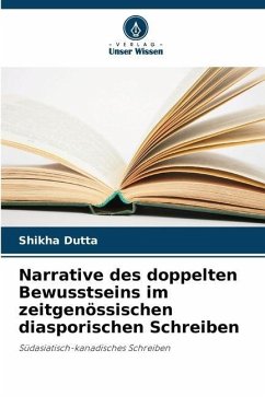 Narrative des doppelten Bewusstseins im zeitgenössischen diasporischen Schreiben - Dutta, Shikha