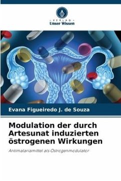 Modulation der durch Artesunat induzierten östrogenen Wirkungen - Figueiredo J. de Souza, Evana