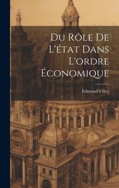 Du Rôle De L'état Dans L'ordre Économique - Villey, Edmond