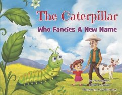 The Caterpillar Who Fancies a New Name - Martin, John H