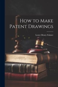 How to Make Patent Drawings - Fulmer, Lester Henry