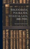 Bibliografia Polska Xix, Stulecia, Lata 1881-1900.