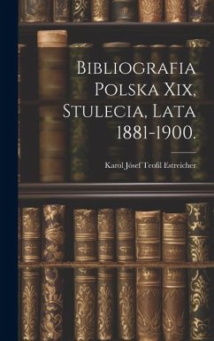 Bibliografia Polska Xix, Stulecia, Lata 1881-1900.