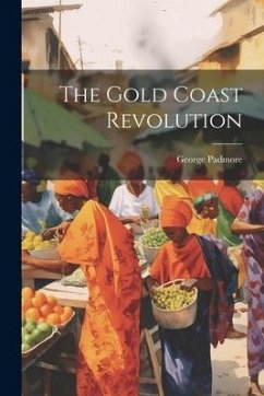 The Gold Coast Revolution - Padmore, George