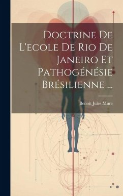 Doctrine De L'ecole De Rio De Janeiro Et Pathogénésie Brésilienne ... - Mure, Benoît Jules