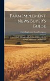 Farm Implement News Buyer's Guide: A Classified Directory Of Manufacturers Of Farm And Garden Implements ..., Volumes 3-4