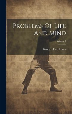 Problems Of Life And Mind; Volume 1 - Lewes, George Henry
