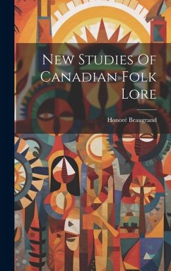 New Studies Of Canadian Folk Lore - Beaugrand, Honoré